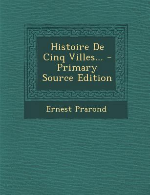 Histoire de Cinq Villes... [French] 129391889X Book Cover