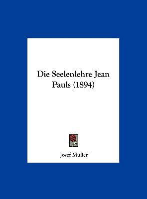 Die Seelenlehre Jean Pauls (1894) [German] 1162486856 Book Cover