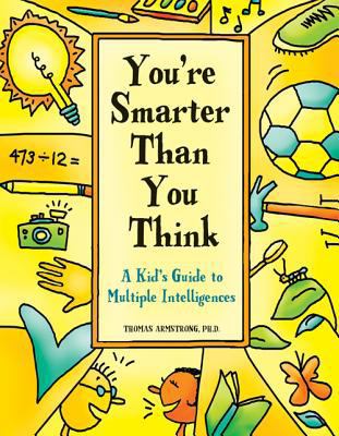 You're Smarter Than You Think: A Kid's Guide to... 1575421135 Book Cover