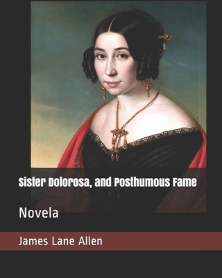 Sister Dolorosa, and Posthumous Fame: Novela 1698433832 Book Cover