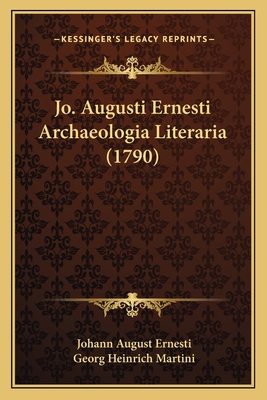 Jo. Augusti Ernesti Archaeologia Literaria (1790) [Latin] 1166194329 Book Cover