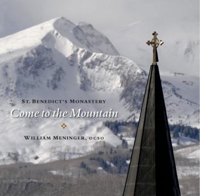 Come to the Mountain: St. Benedict's Monastery 0996445447 Book Cover