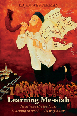 Learning Messiah: Israel and the Nations: Learn... 153265426X Book Cover