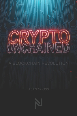 Crypto Unchained: A Blockchain Revolution B0DP378Y2R Book Cover