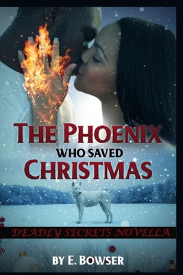 The Phoenix Who Saved Christmas: Deadly Secrets... B08KH3R1C3 Book Cover