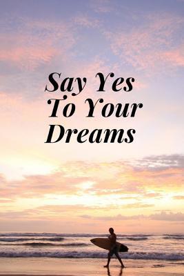 Say Yes To Your Dreams 1073553744 Book Cover