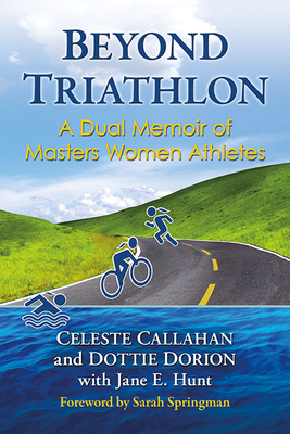 Beyond Triathlon: A Dual Memoir of Masters Wome... 1476681708 Book Cover