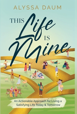 This Life is Mine: An Actionable Approach for L... B0BKRZM5CP Book Cover