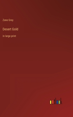 Desert Gold: in large print 3368252739 Book Cover