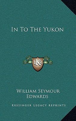 In to the Yukon 1163481750 Book Cover
