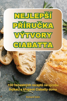 Nejlepsí PŘíruČka Výtvory Ciabatta [Czech] 183623791X Book Cover