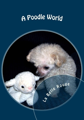 A Poodle World 1451532962 Book Cover