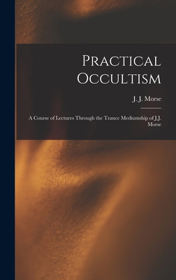 Practical Occultism: A Course of Lectures Throu... 1016630786 Book Cover