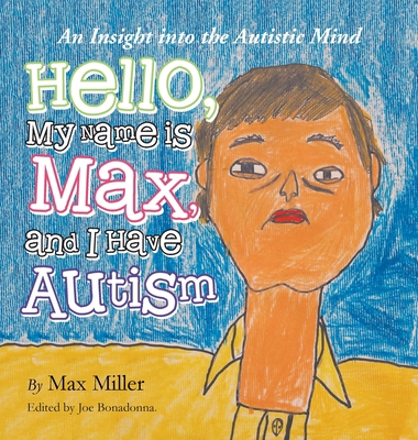 Hello, My Name Is Max and I Have Autism: An Ins... 1665536594 Book Cover