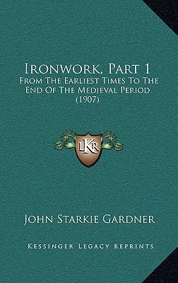 Ironwork, Part 1: From the Earliest Times to th... 1164999583 Book Cover