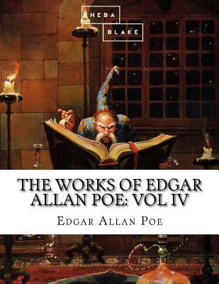The Works of Edgar Allan Poe: Volume IV 154874249X Book Cover