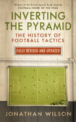 Inverting the Pyramid: The History of Football ... 1409111113 Book Cover