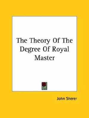 The Theory Of The Degree Of Royal Master 1425331424 Book Cover