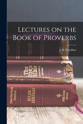 Lectures on the Book of Proverbs 1017944083 Book Cover