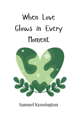 When Love Glows in Every Moment 3690817781 Book Cover