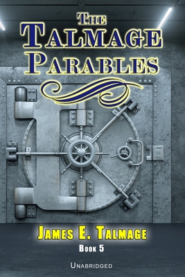 THE TALMAGE PARABLES - UNABRIDGED (James E. Tal...            Book Cover