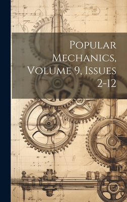 Popular Mechanics, Volume 9, Issues 2-12 1020592745 Book Cover