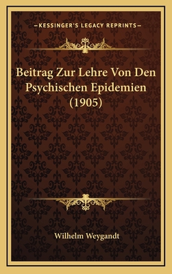 Beitrag Zur Lehre Von Den Psychischen Epidemien... [German] 1169103324 Book Cover