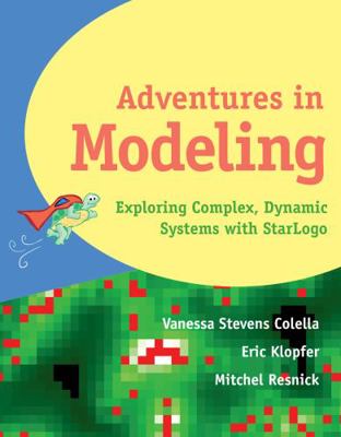 Adventures in Modeling: Exploring Complex Dynam... 0807740829 Book Cover