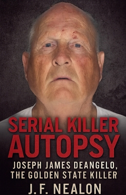 Serial Killer Autopsy: Joseph James DeAngelo B0FYK51WM6 Book Cover