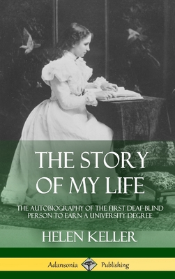 The Story of My Life: The Autobiography of the ... 1387900684 Book Cover