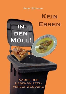 Kein Essen in den Müll!: Kampf der Lebensmittel... [German] 3844806350 Book Cover