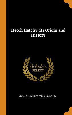 Hetch Hetchy; its Origin and History 0343022117 Book Cover