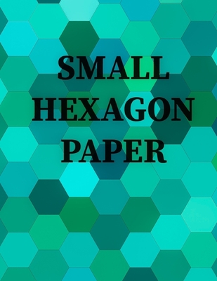 Small Hexagon Paper: Small hexagon Paper NOTEBO... 1655157191 Book Cover