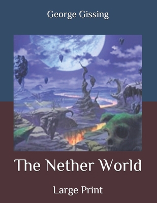 The Nether World: Large Print B089TXGQTF Book Cover