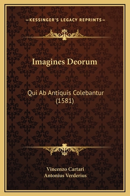 Imagines Deorum: Qui Ab Antiquis Colebantur (1581) [Latin] 1169341349 Book Cover