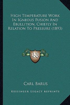 High Temperature Work In Igneous Fusion And Ebu... 1164669028 Book Cover