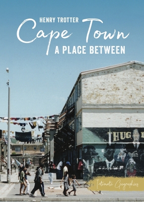 Cape Town: A Place Between 1946395250 Book Cover