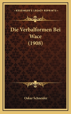 Die Verbalformen Bei Wace (1908) [German] 1168500796 Book Cover