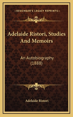 Adelaide Ristori, Studies And Memoirs: An Autob... 1165851652 Book Cover