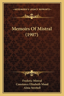 Memoirs Of Mistral (1907) 1164192906 Book Cover