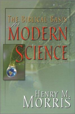 The Biblical Basis for Modern Science: The Revi... 0890513694 Book Cover