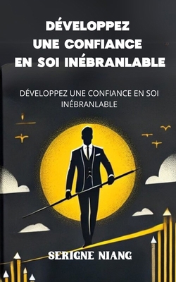 Libérez votre potentiel: Développez une confian... [French] B0D92PLBNZ Book Cover