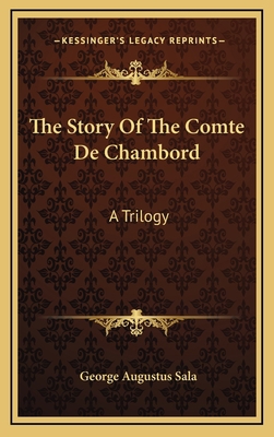 The Story Of The Comte De Chambord: A Trilogy 1163455369 Book Cover