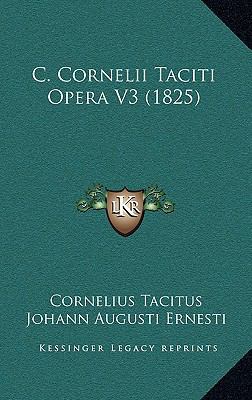 C. Cornelii Taciti Opera V3 (1825) [Latin] 116539944X Book Cover