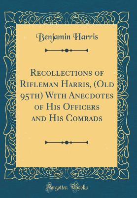 Recollections of Rifleman Harris, (Old 95th) wi... 0267988451 Book Cover