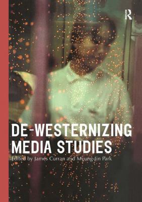 De-Westernizing Media Studies 041519394X Book Cover