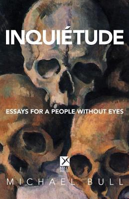 Inquietude: Essays for a People Without Eyes 1516883535 Book Cover