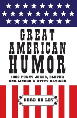 Great American Humor: 1000 Funny Jokes, Clever ... 1578266092 Book Cover