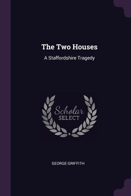 The Two Houses: A Staffordshire Tragedy 1377312267 Book Cover