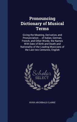 Pronouncing Dictionary of Musical Terms: Giving... 1340027372 Book Cover